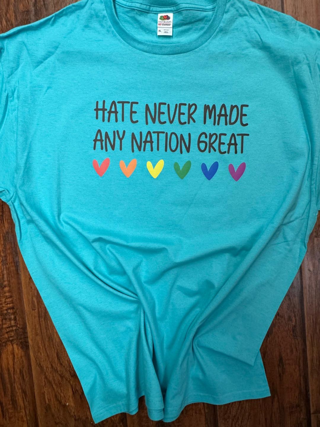 Hate Never Made Any Nation Great T-Shirt