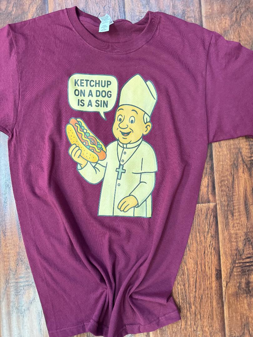 Pope Chicago Ketchup on a Hot Dog is a Sin T-Shirt