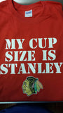 My Cup Size is Stanley Blackhawks Chicago t-shirt