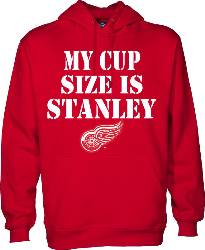 My Cup Size is Stanley - Detroit Red Wings Hoodie