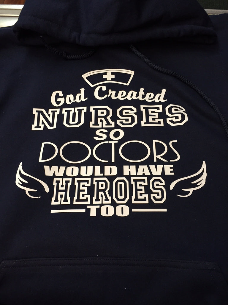 God Created Nurses So Doctors Would Have Heroes Too Hoodie
