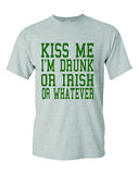 Kiss Me I'm Drunk or Irish or Whatever T-Shirt