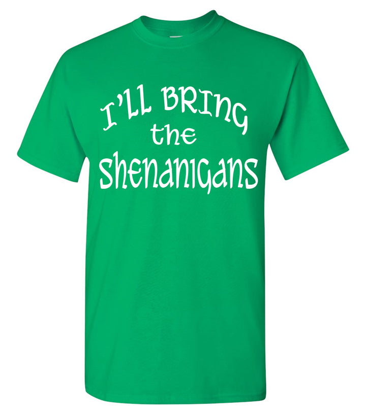 I'll Bring the Shenanigans (Bad Decisions, Bail Money, Alcohol, etc.) T-Shirt