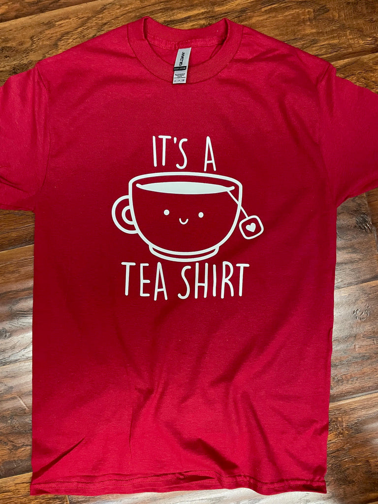 It's a Tea Shirt T-Shirt