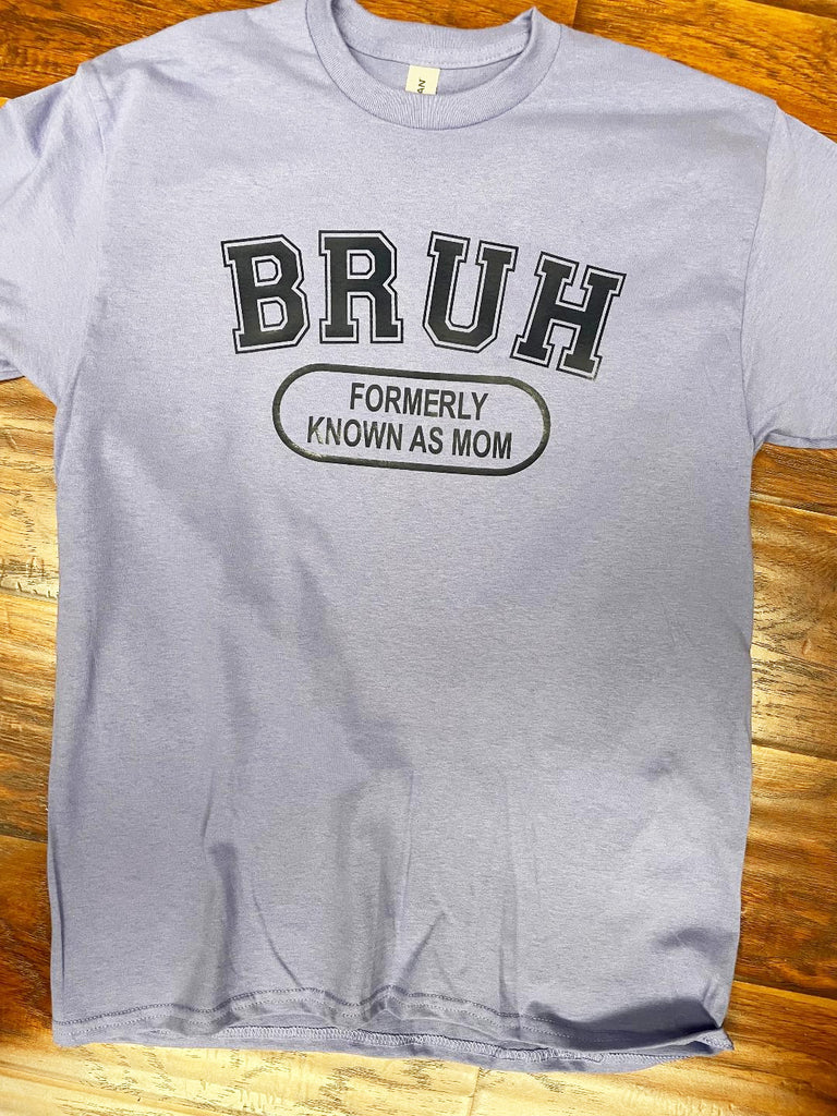 Bruh Formerly Known as Mom T-Shirt