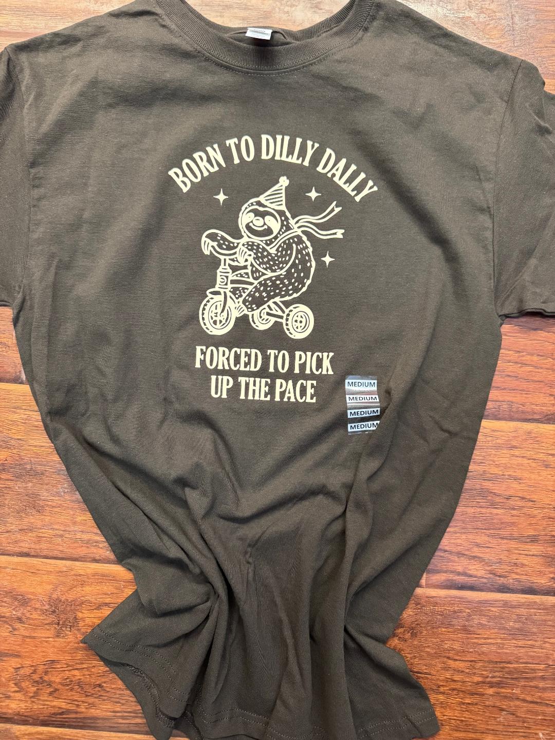 Born to Dilly Dally T-Shirt