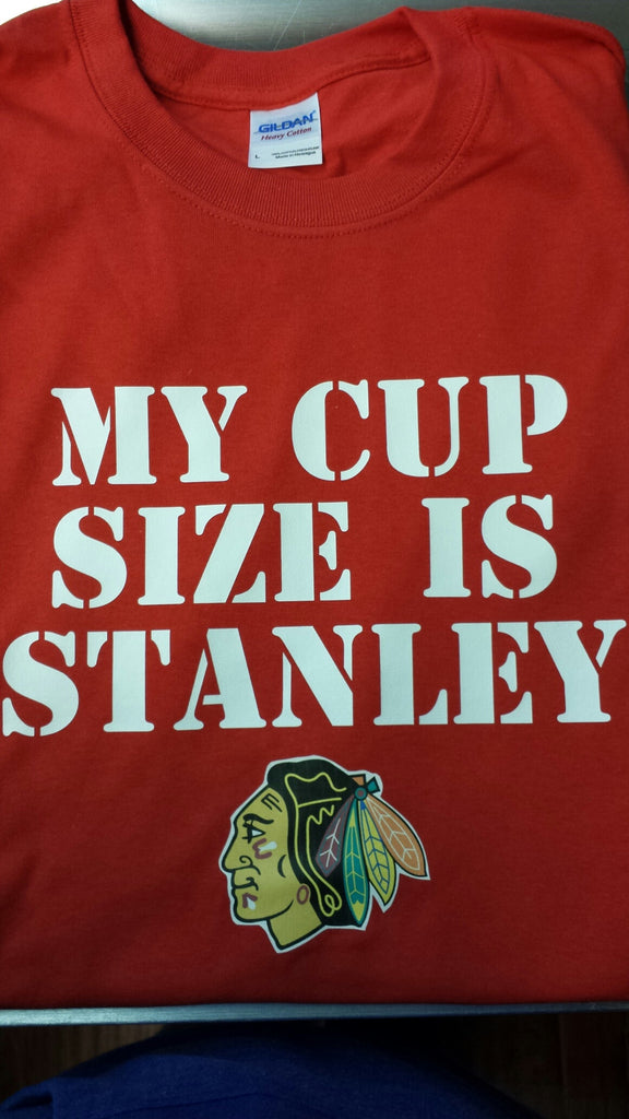 My Cup Size is Stanley Blackhawks Chicago t-shirt