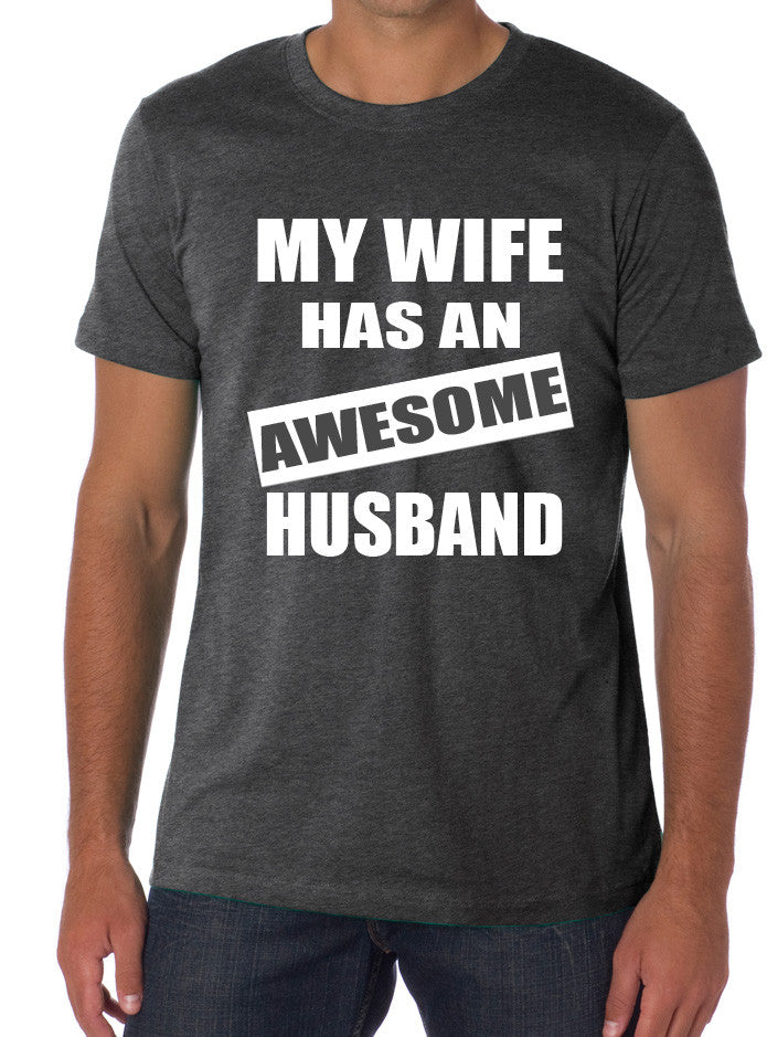 My wife has an AWESOME husband t-shirt funny