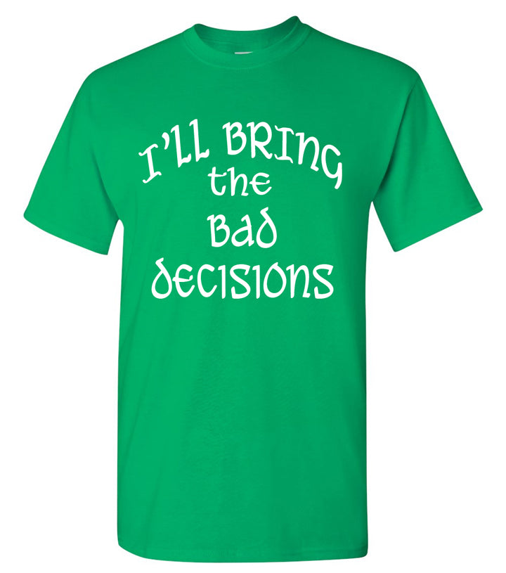 I'll Bring the Shenanigans T-shirt St. Patrick's Day (Bad Decisions, Bail Money, etc.)