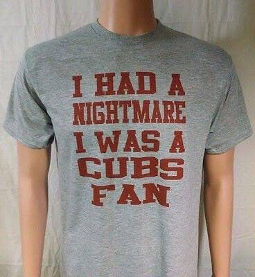 I Had A Nightmare I Was A Cubs Fan T-Shirt