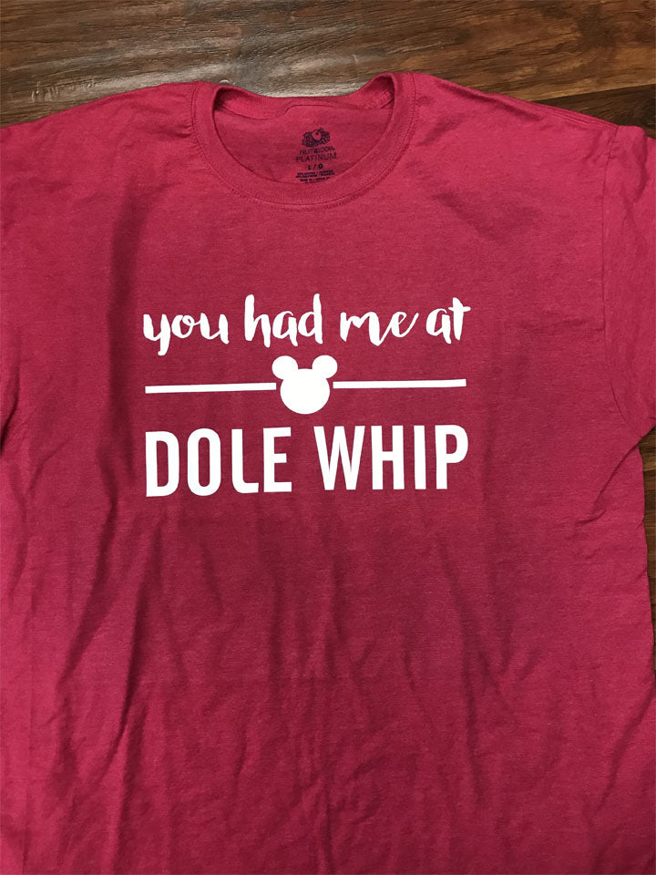 You Had Me at Dole Whip Disney T-Shirt
