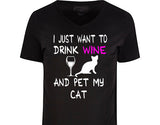 I just want to drink WINE and pet my CAT t-shirt