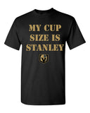 My Cup Size is Stanley Las Vegas Golden Knights t-shirt