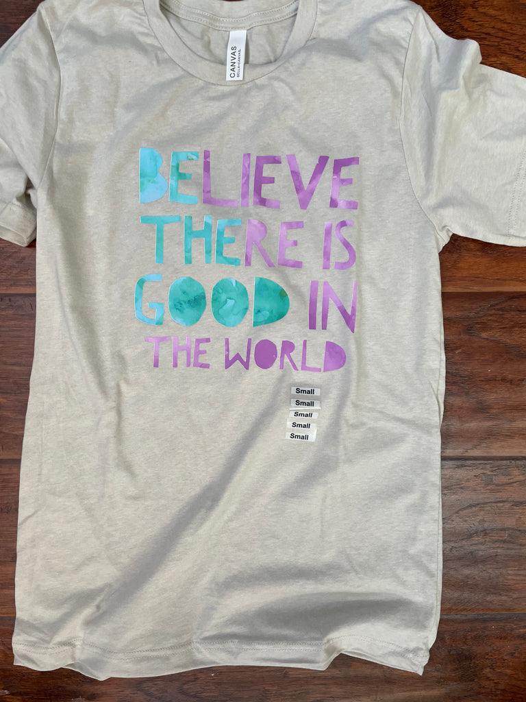Believe There Is Good in the World T-Shirt