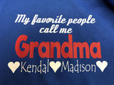 My Favorite People Call Me Grandma or Nana T-Shirt CUSTOMIZE ME