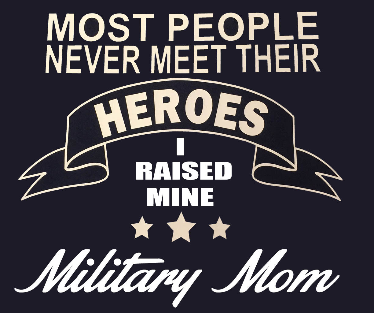 Some people wait their whole lives to meet there hero I raised mine Military MOM t-shirt