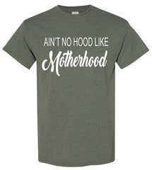 Ain't No Hood Like Motherhood T-Shirt