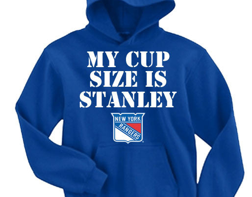 My Cup Size is Stanley - New York Rangers Hoodie