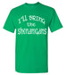 I'll Bring the Shenanigans T-shirt St. Patrick's Day (Bad Decisions, Bail Money, etc.)