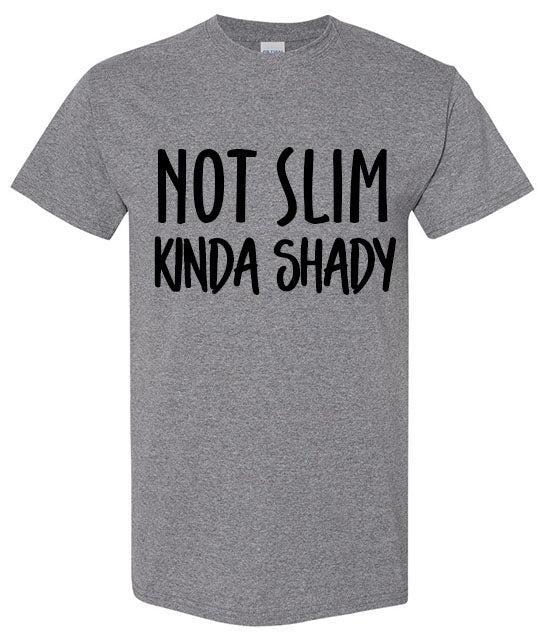 Not Slim Kinda Shady T-Shirt