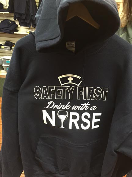 Safety First Drink with a NURSE Hoodie