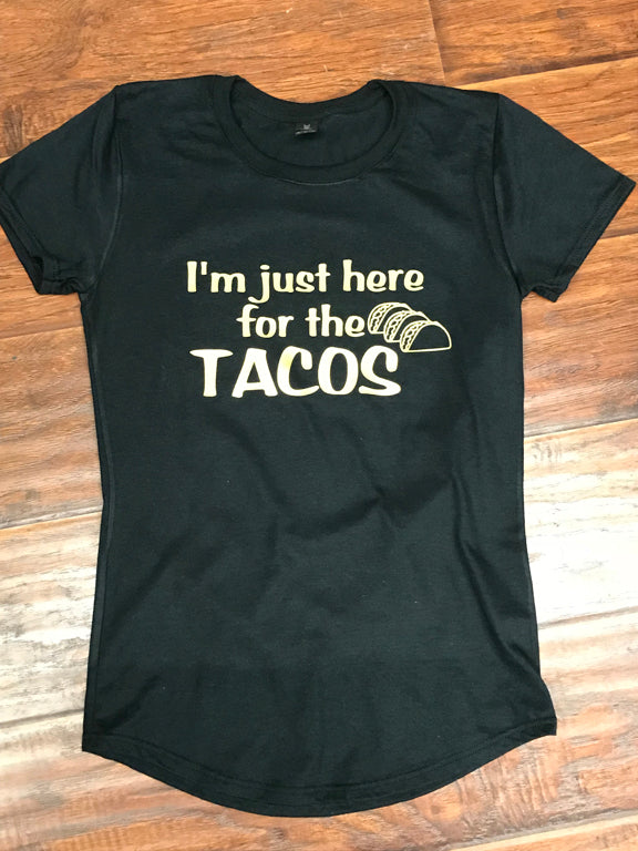 I'm Just Here for the Tacos T-Shirt